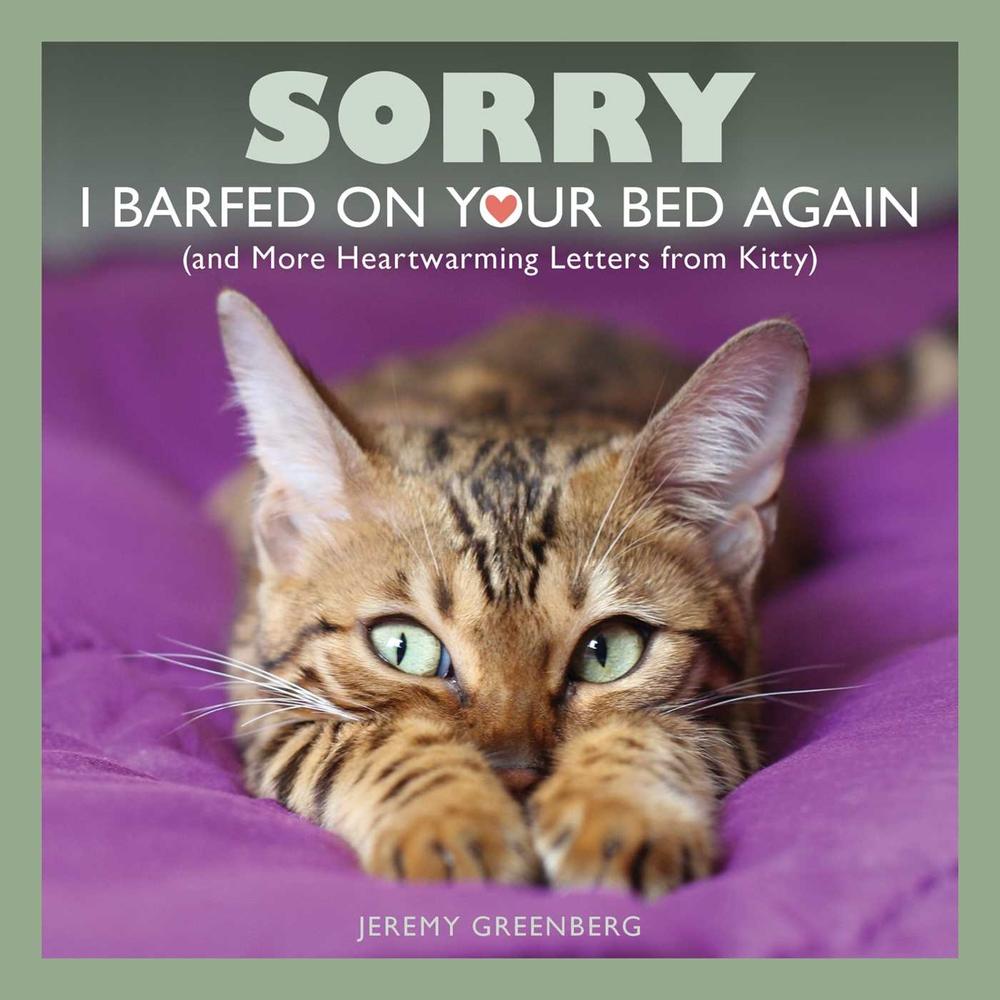 Sorry I Barfed on Your Bed Again by Jeremy Greenberg - ISBN: 9781449487973