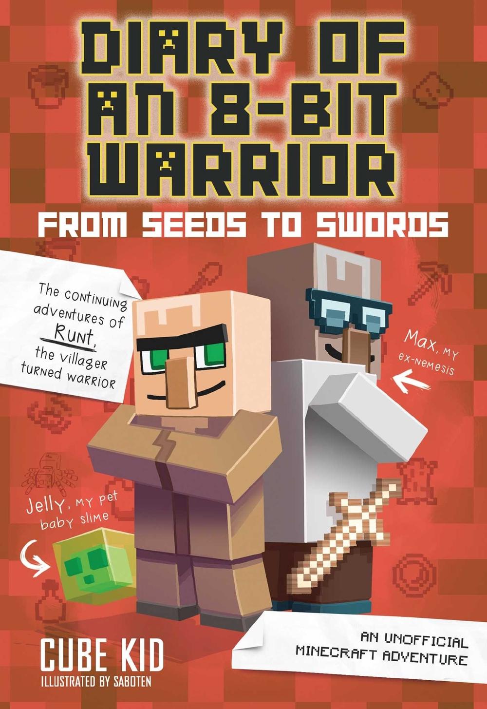 Diary of an 8-Bit Warrior: From Seeds to Swords by Cube Kid - ISBN: 9781449488024