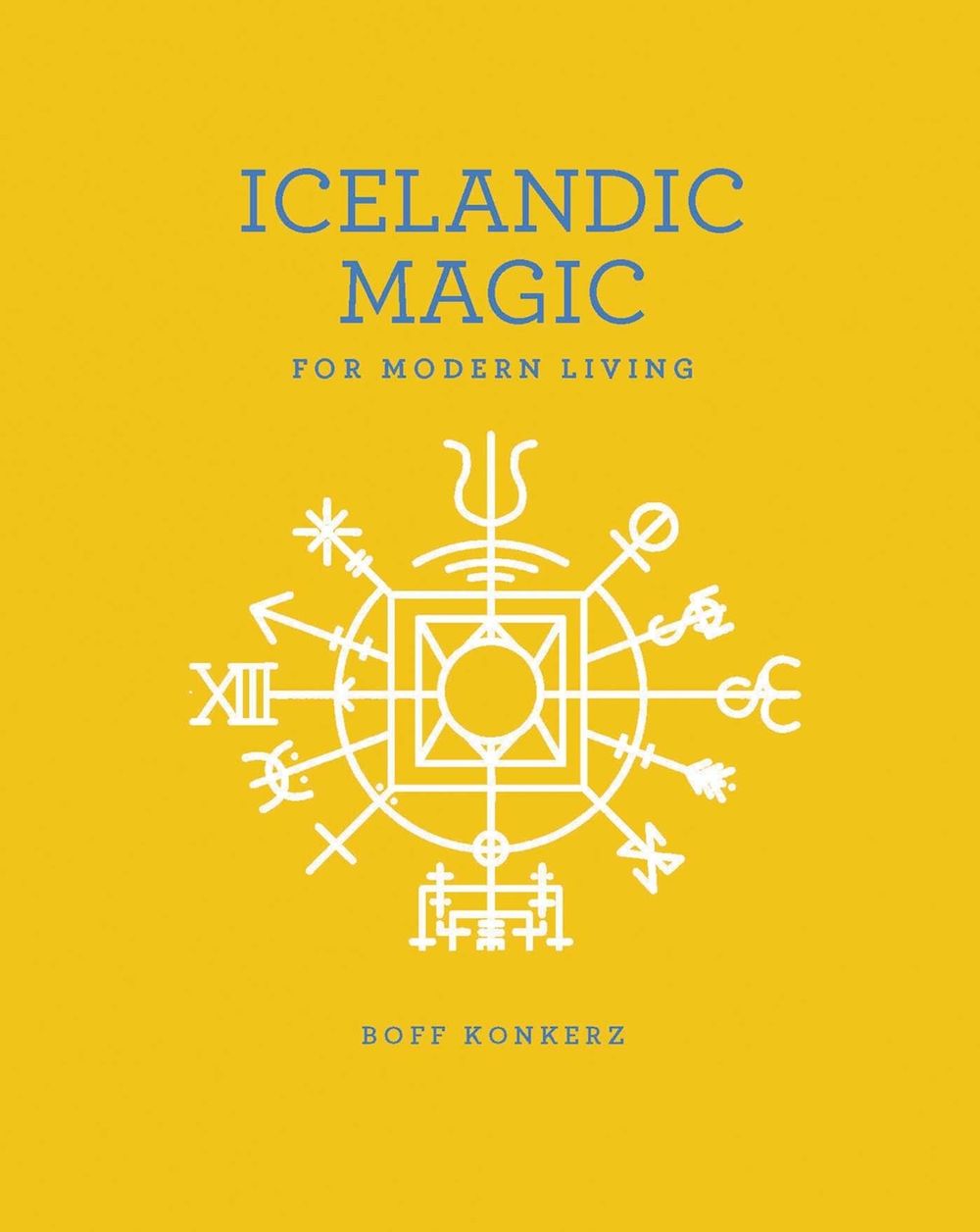 Icelandic Magic for Modern Living by Boff Konkerz - ISBN: 9781449489779