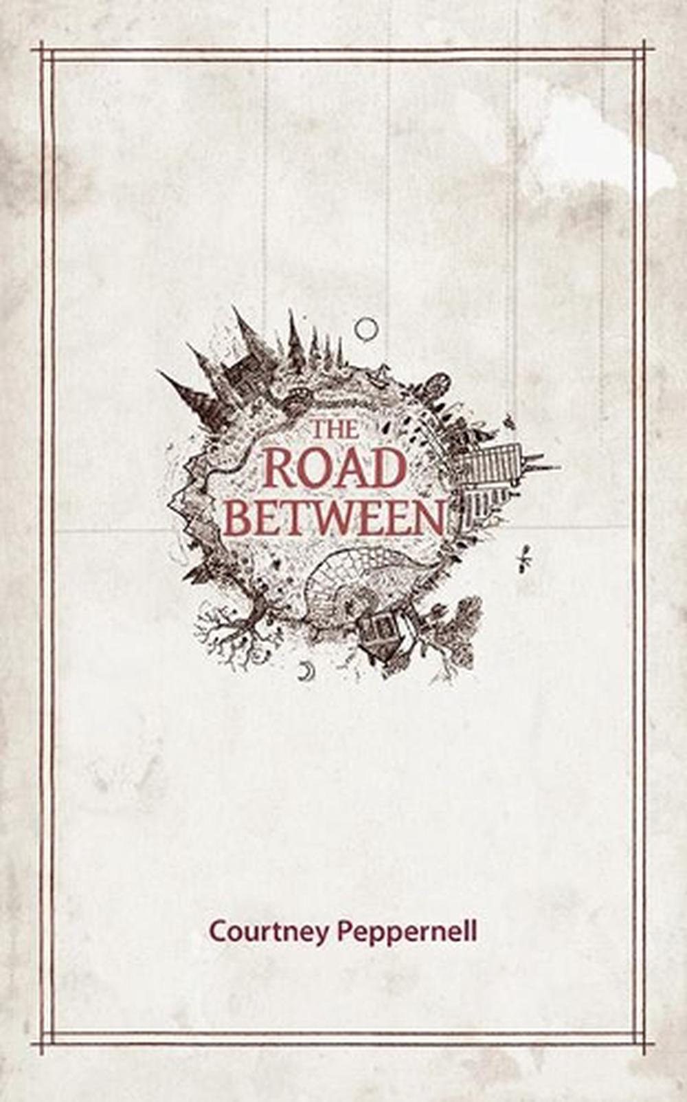 Road Between By Courtney Peppernell Paperback 9781449490331 Buy Online At Moby The Great