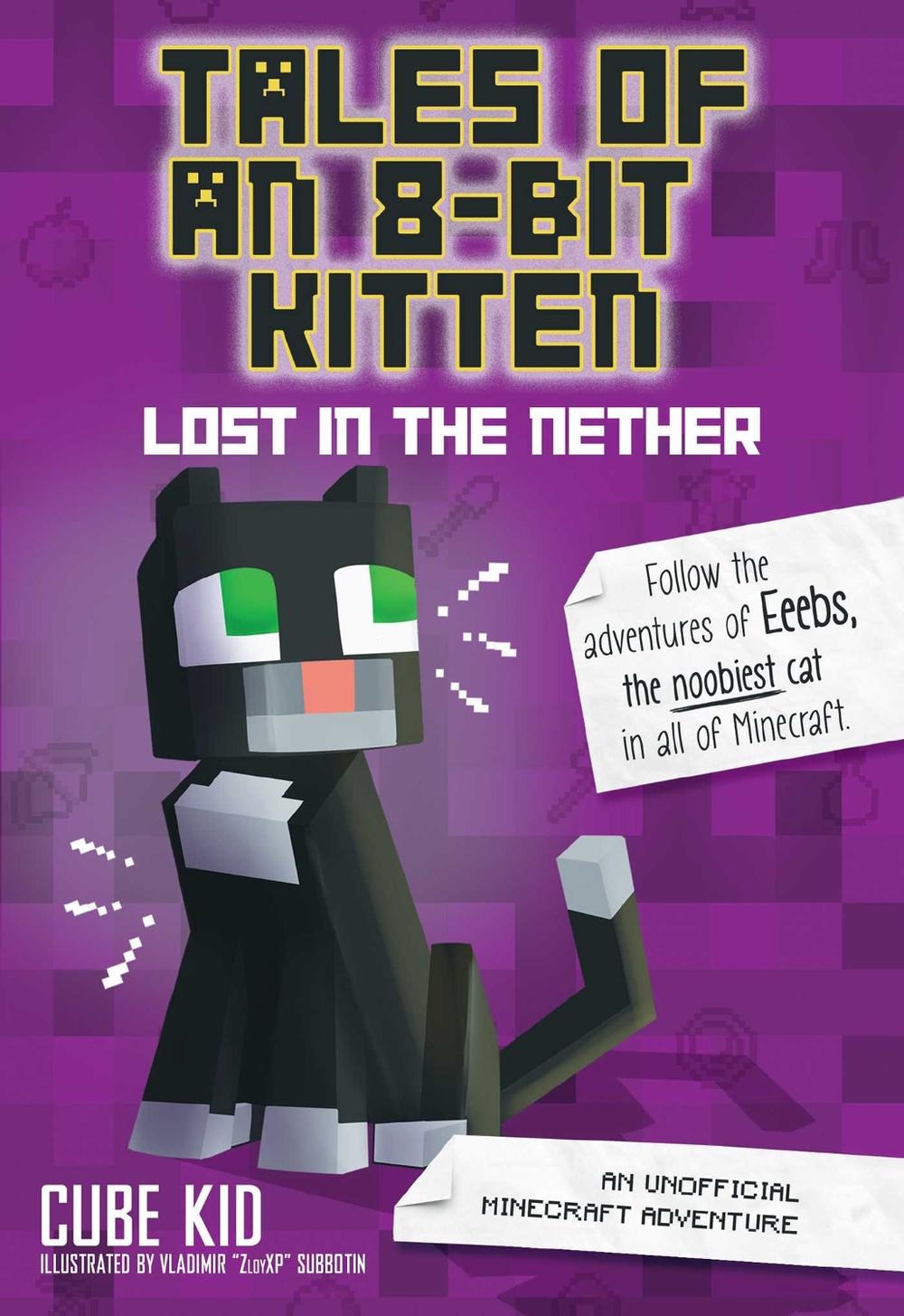 Tales of an 8-Bit Kitten: Lost in the Nether by Cube Kid - ISBN: 9781449494476