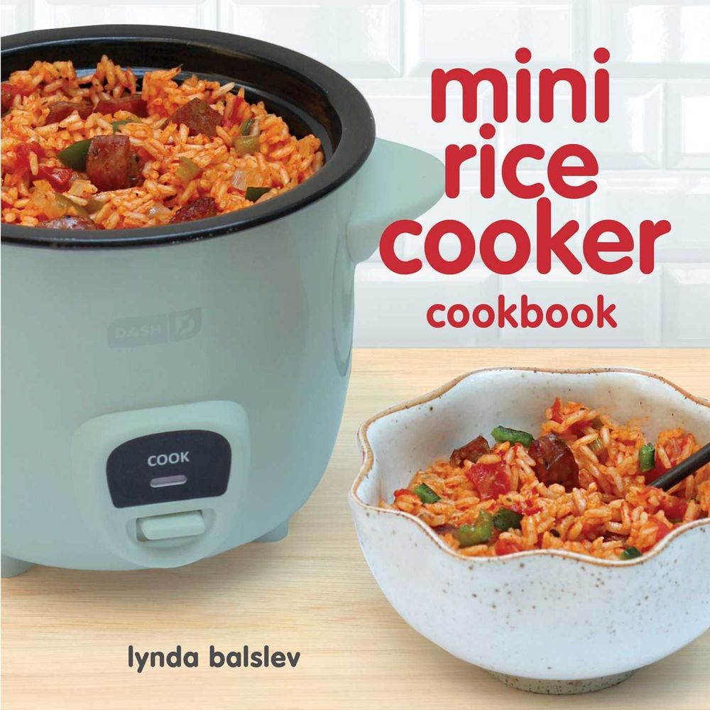 Mini Rice Cooker Cookbook by Lynda Balslev - ISBN: 9781449496333