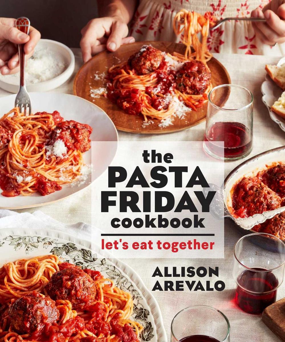 The Pasta Friday Cookbook by Allison Arevalo - ISBN: 9781449497897