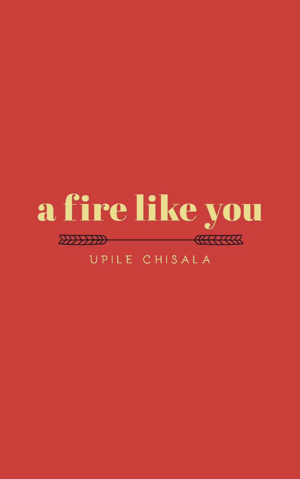 a fire like you by Upile Chisala - ISBN: 9781449499587