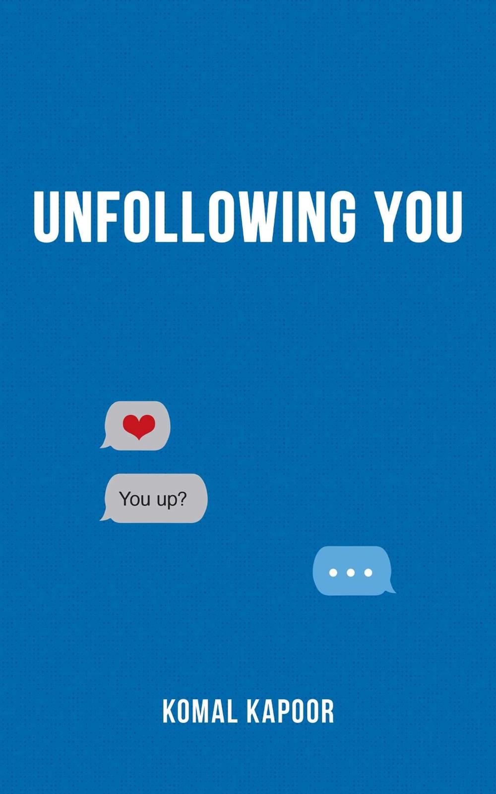 Unfollowing You by Komal Kapoor - ISBN: 9781449499600