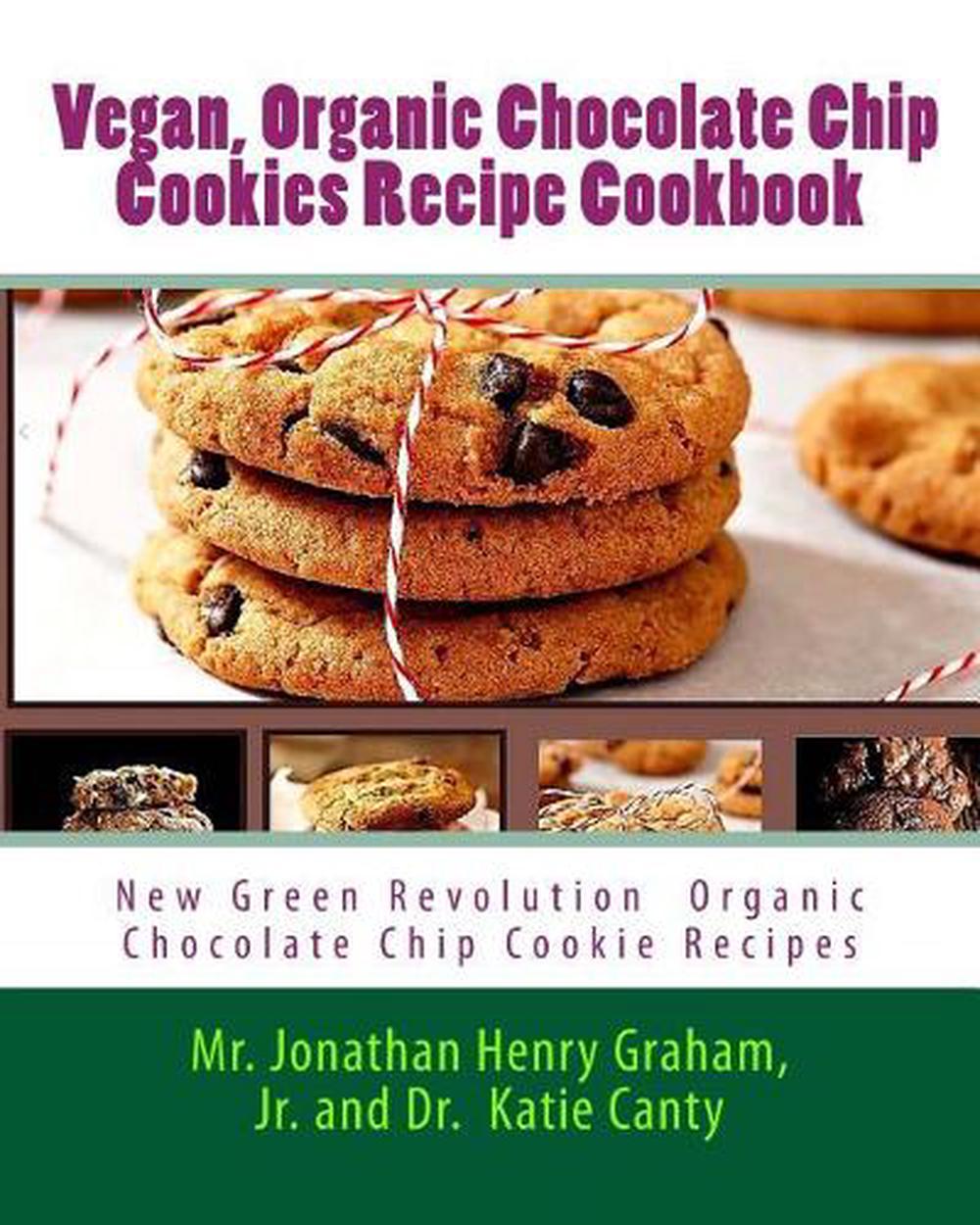Best 7 Highly Favored and Highly Flavored Vegan, Organic Chocolate Chip Cookies Recipe Cookbook, 9781450598699