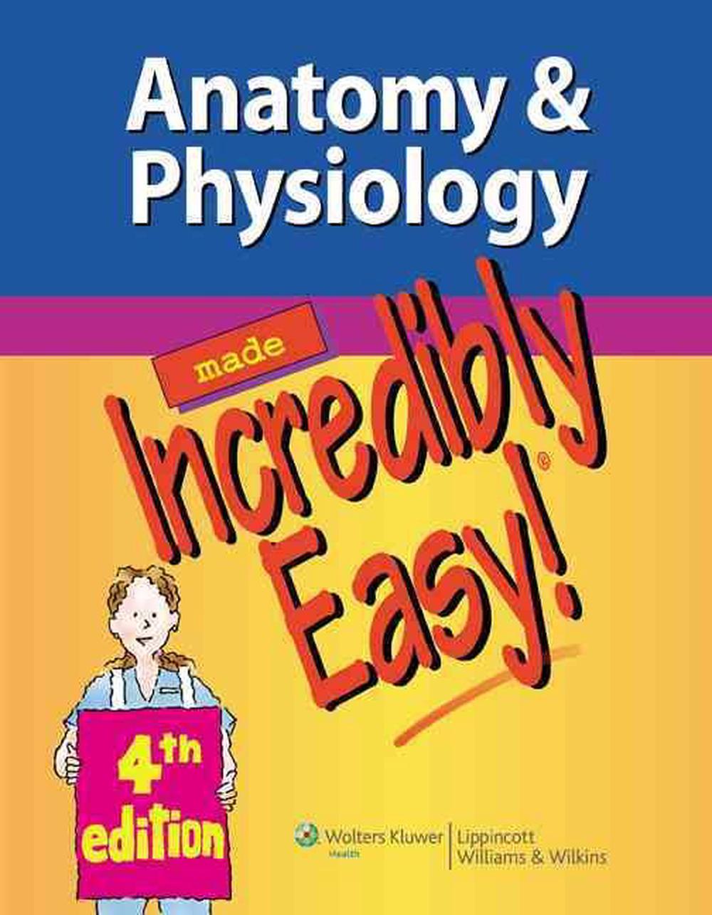Anatomy &amp; Physiology Made Incredibly Easy! by Lippincott