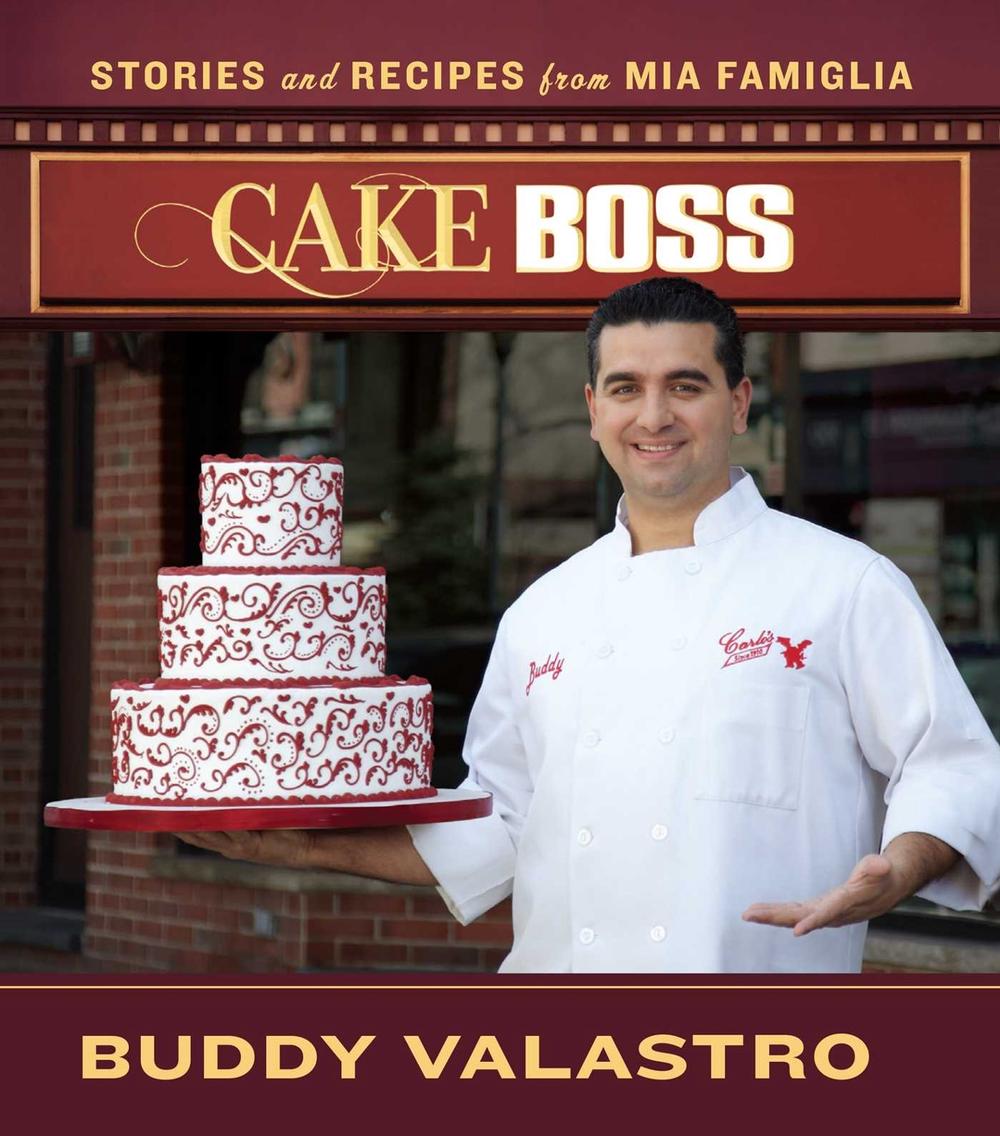 Cake Boss: Stories and Recipes from Mia Famiglia by Buddy Valastro - ISBN: 9781451610345
