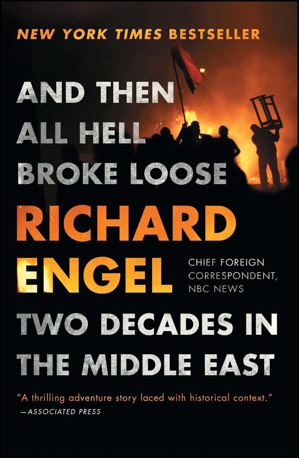 And Then All Hell Broke Loose: Two Decades in the Middle East by Richard Engel - ISBN: 9781451635126