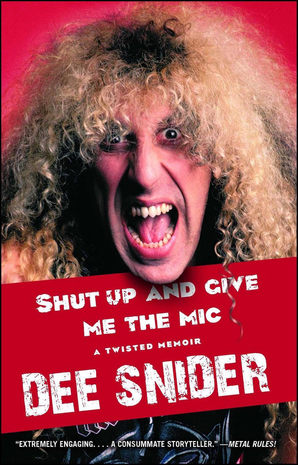 Shut Up and Give Me the Mic by Dee Snider - ISBN: 9781451637403