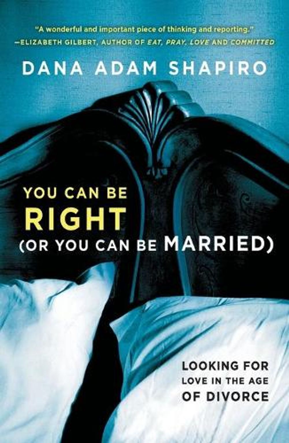 You Can Be Right (or You Can Be Married) by Dana Adam Shapiro - ISBN: 9781451657784