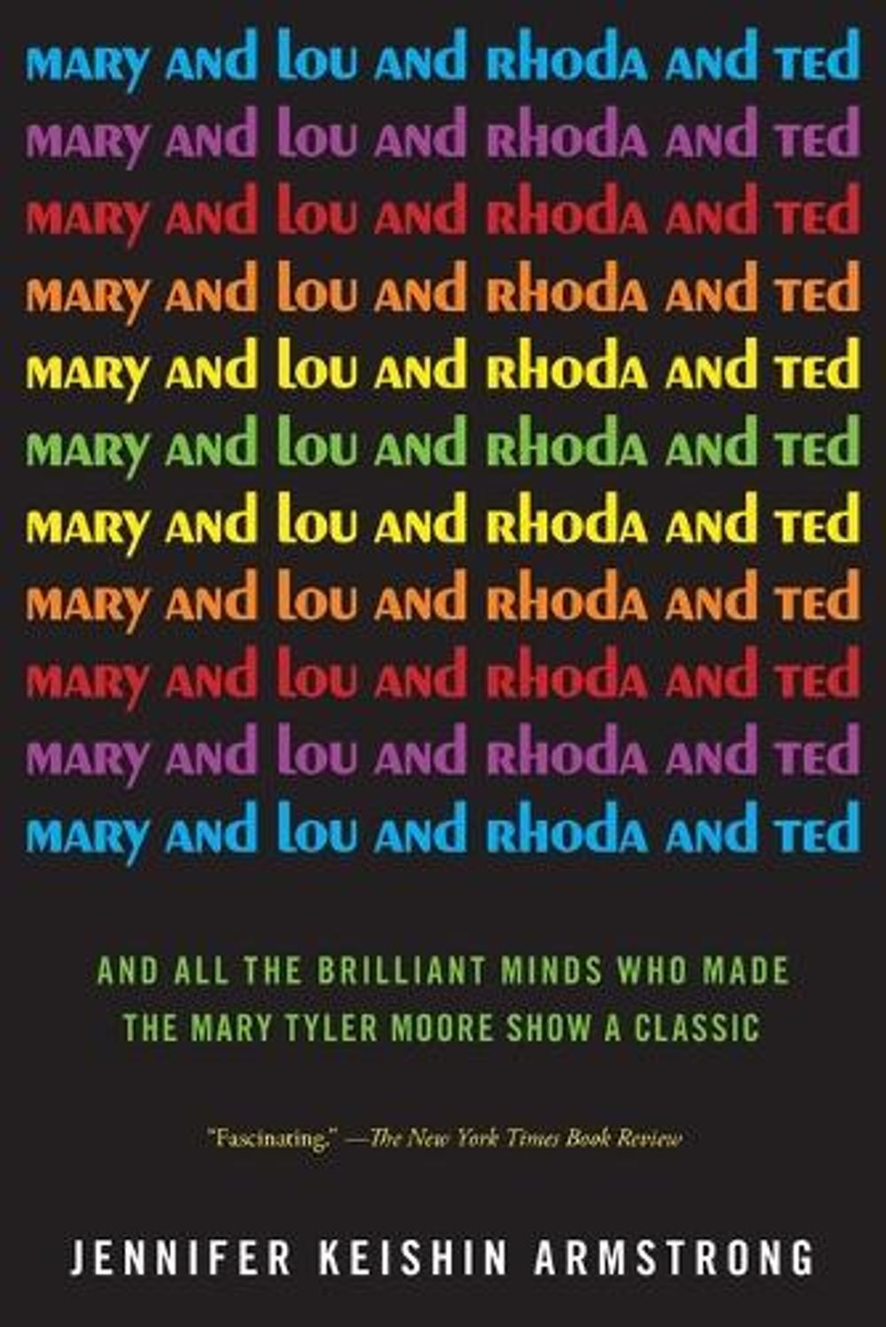 Mary and Lou and Rhoda and Ted by Jennifer Keishin Armstrong - ISBN: 9781451659221