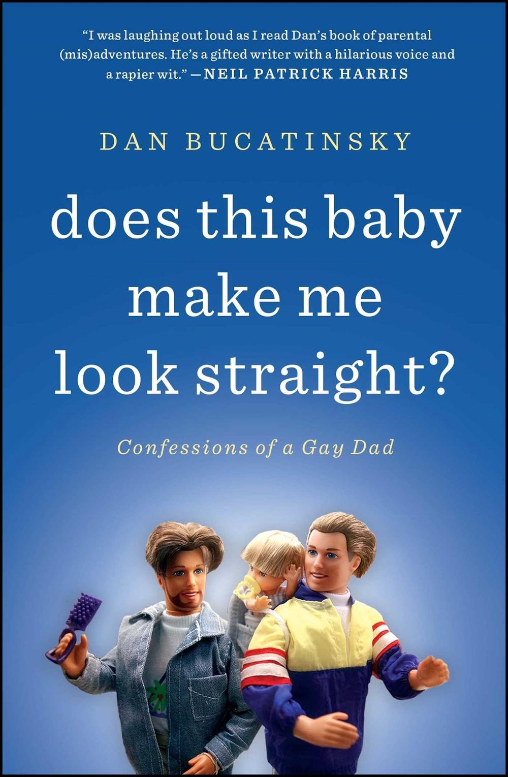Does This Baby Make Me Look Straight?: Confessions of a Gay Dad by Dan Bucatinsky - ISBN: 9781451660739