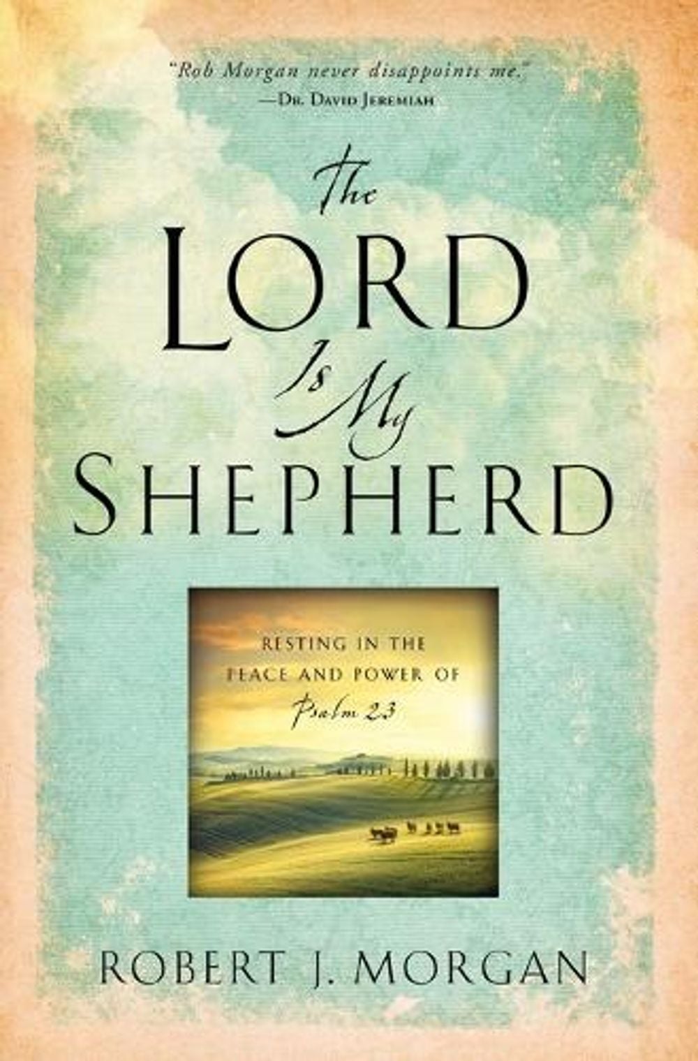The Lord Is My Shepherd by Robert J. Morgan - ISBN: 9781451669169