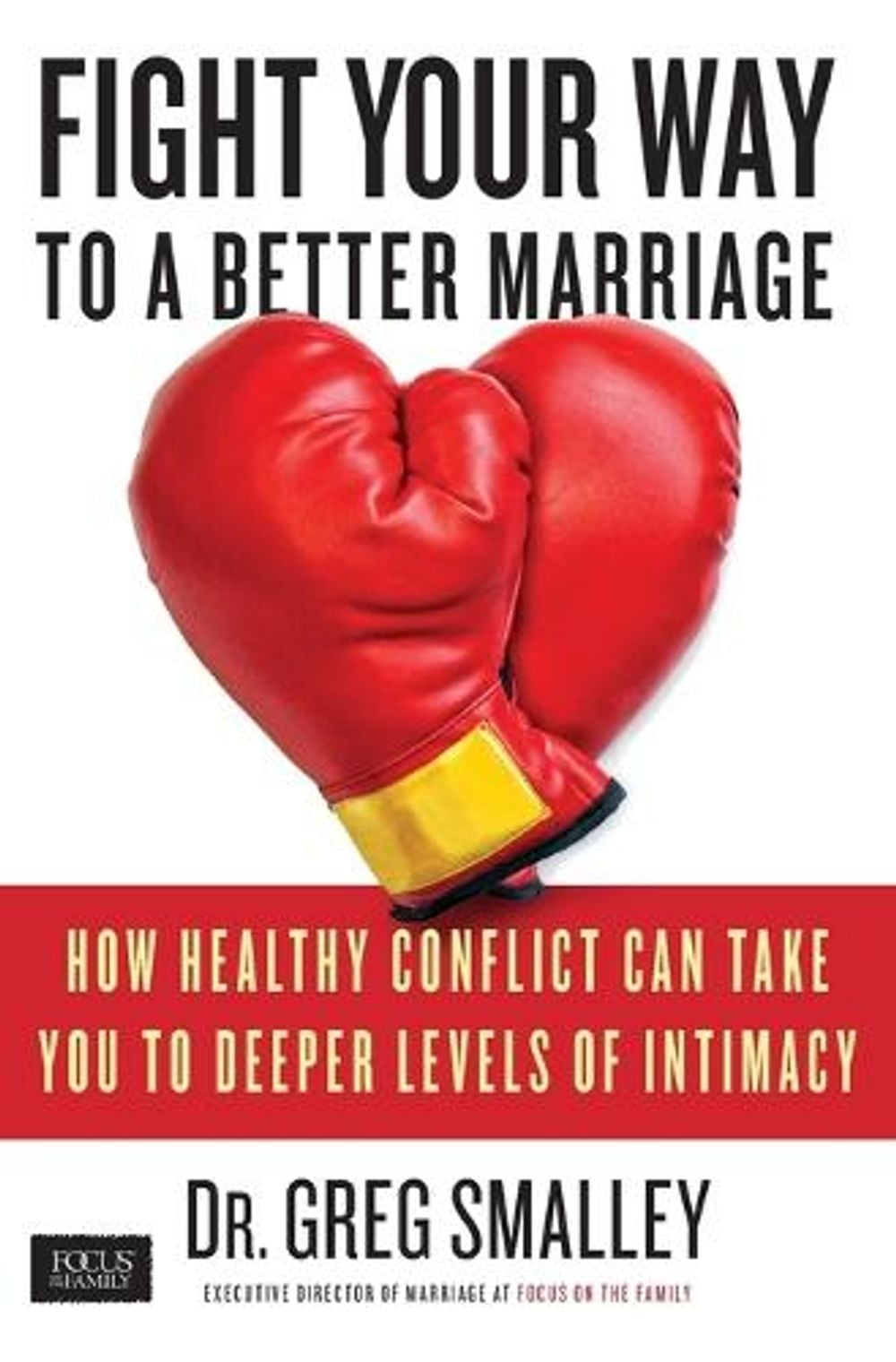 Fight Your Way to a Better Marriage by Dr. Greg Smalley - ISBN: 9781451669190
