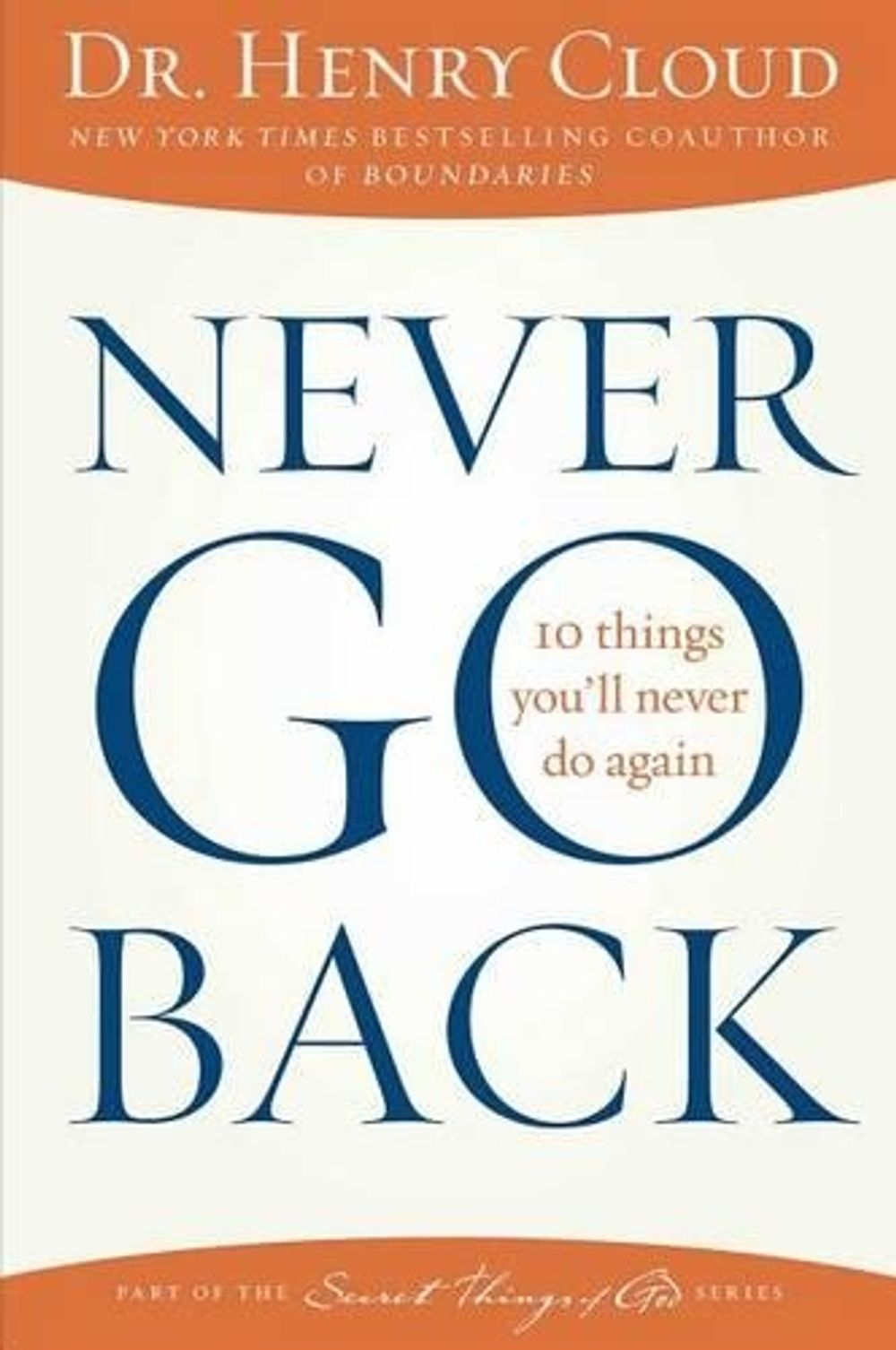 Never Go Back by Dr. Henry Cloud - ISBN: 9781451669312
