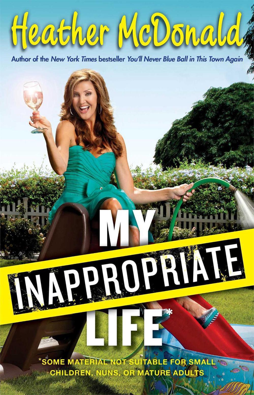My Inappropriate Life by Heather McDonald - ISBN: 9781451672237