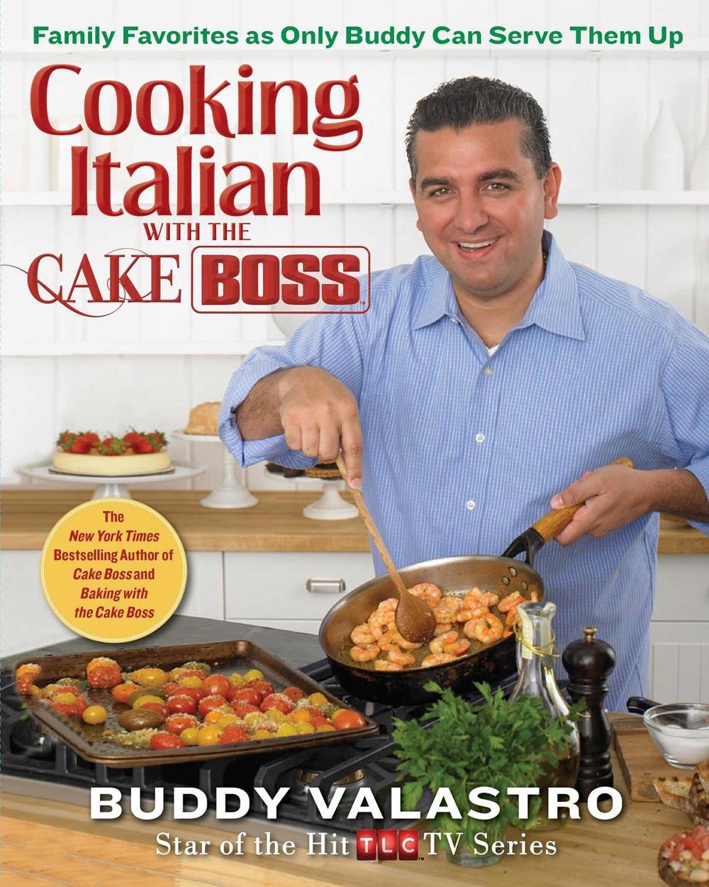 Cooking Italian with the Cake Boss: Family Favorites as Only Buddy Can Serve Them Up by Buddy Valastro - ISBN: 9781451674309