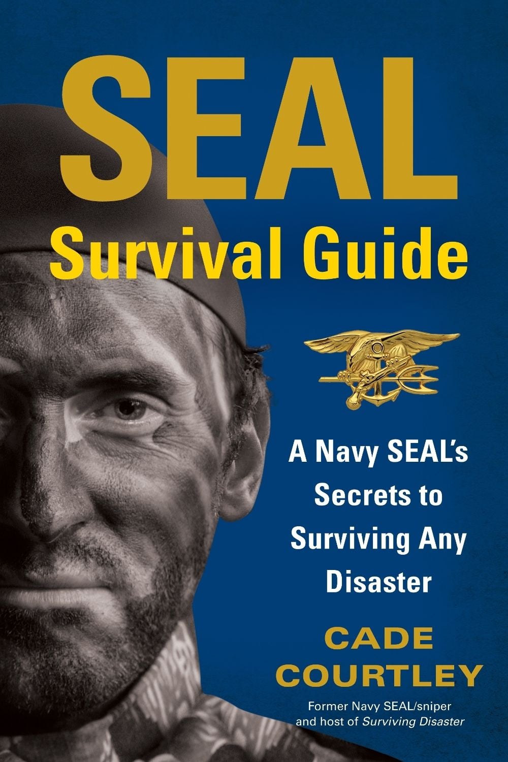 SEAL Survival Guide: A Navy SEAL's Secrets to Surviving Any Disaster by Cade Courtley - ISBN: 9781451690293