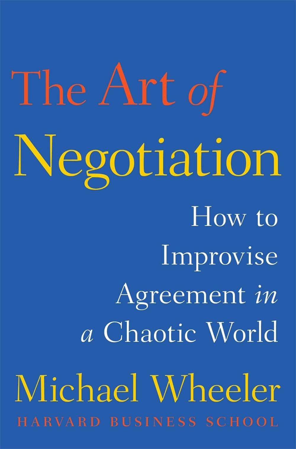 The Art of Negotiation by Michael Wheeler - ISBN: 9781451690422