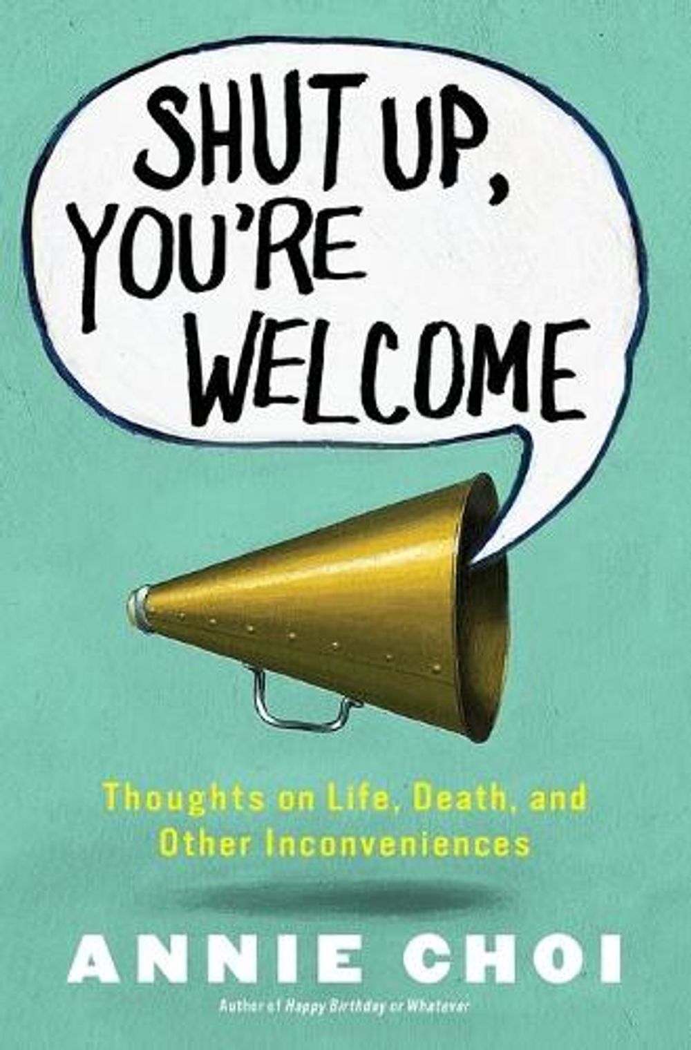 Shut Up, You're Welcome by Annie Choi - ISBN: 9781451698398