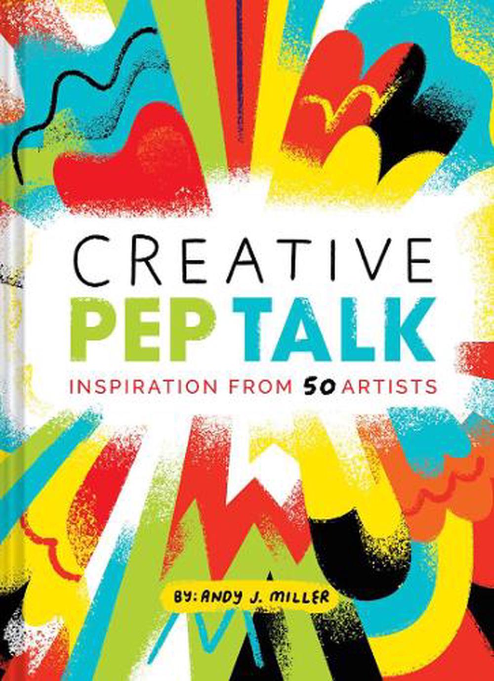 Creative Pep Talk by Andy J Miller, Hardcover, 9781452152080 Buy