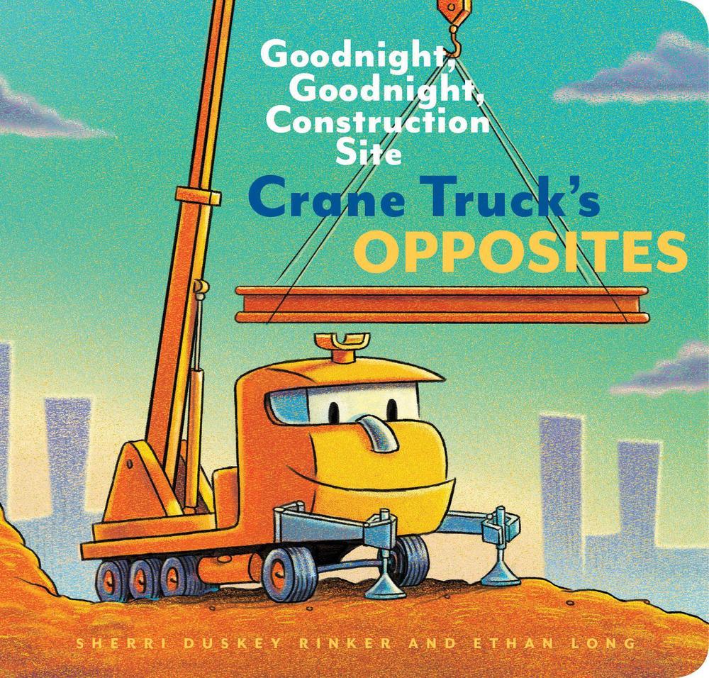 Crane Truck's Opposites, 9781452153179