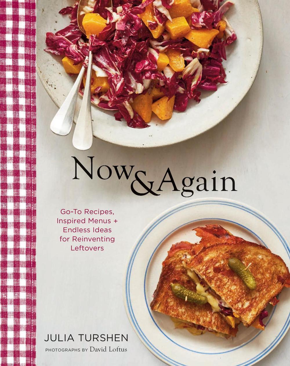 Now & Again: Go-to Recipes, Inspired Menus + Endless Ideas for Reinventing Leftovers by Julia Turshen - ISBN: 9781452164922