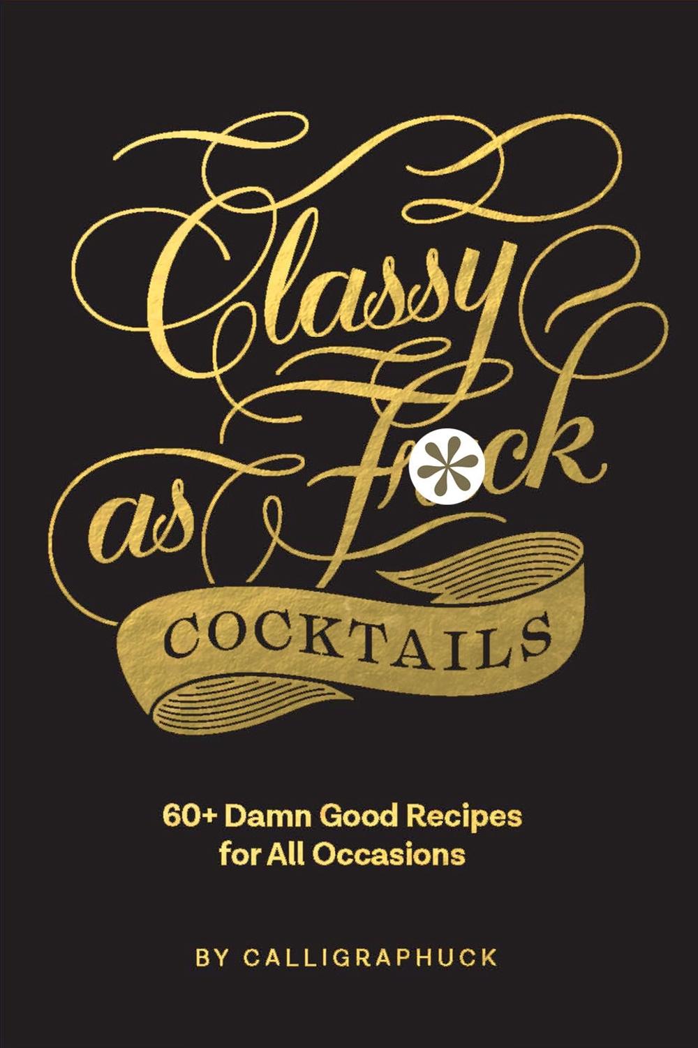 Classy as Fuck Cocktails, 9781452182667