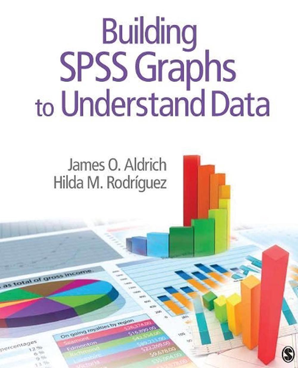 Building SPSS Graphs to Understand Data, 9781452216843