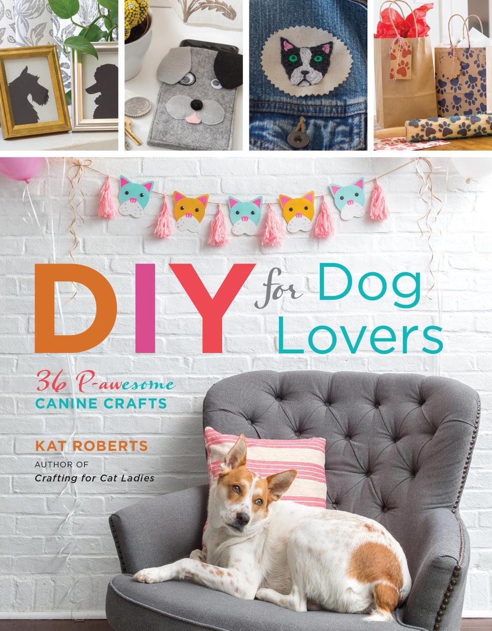 DIY for Dog Lovers, 9781454710721