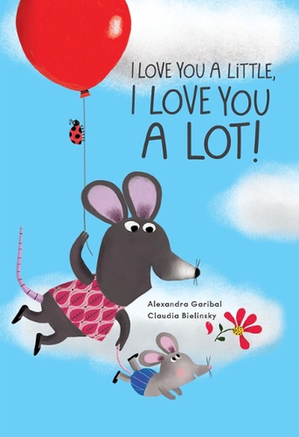 I Love You a Little, I Love You a Lot by Alexandra Garibal - ISBN: 9781454711889