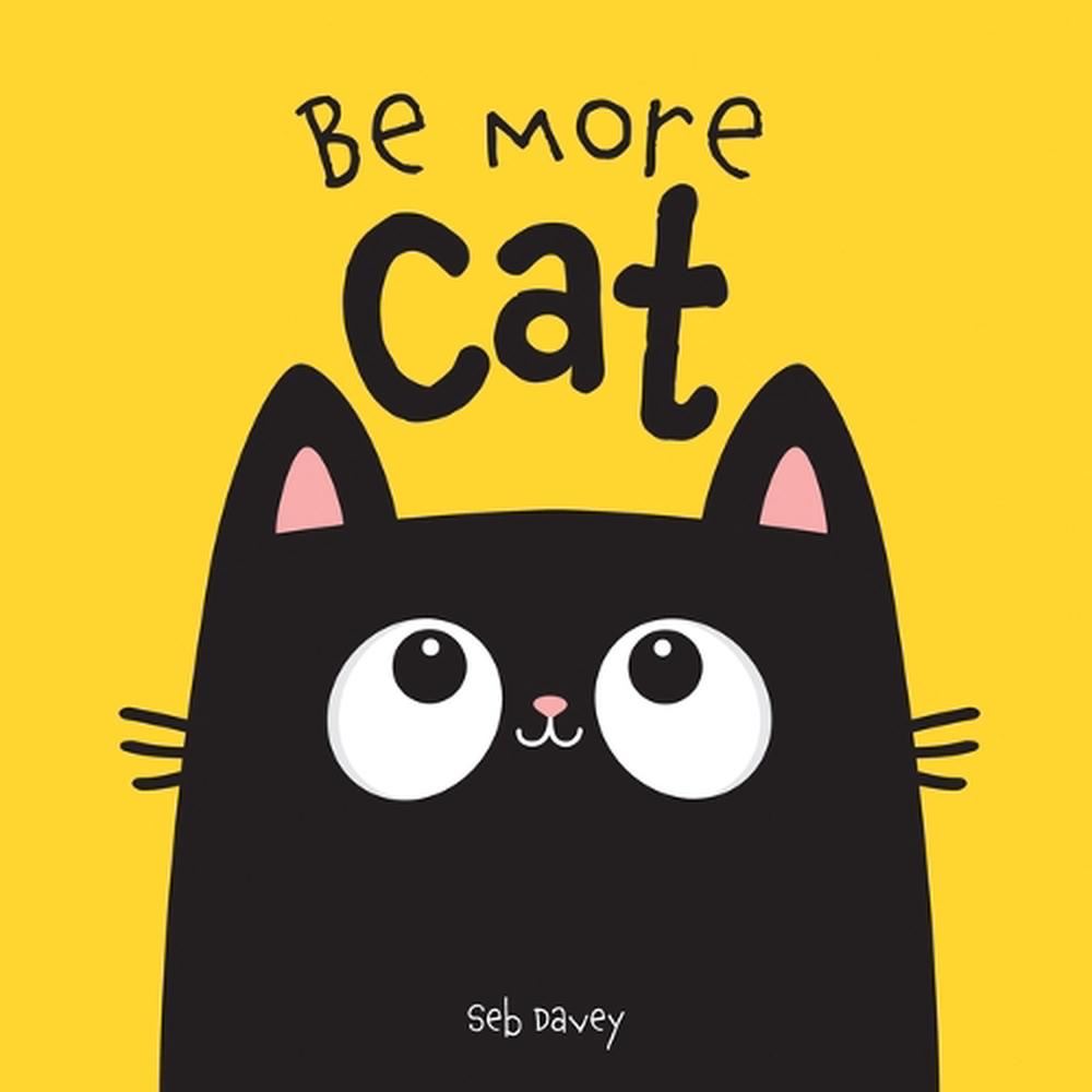 Be More Cat by Seb Davey - ISBN: 9781454711964