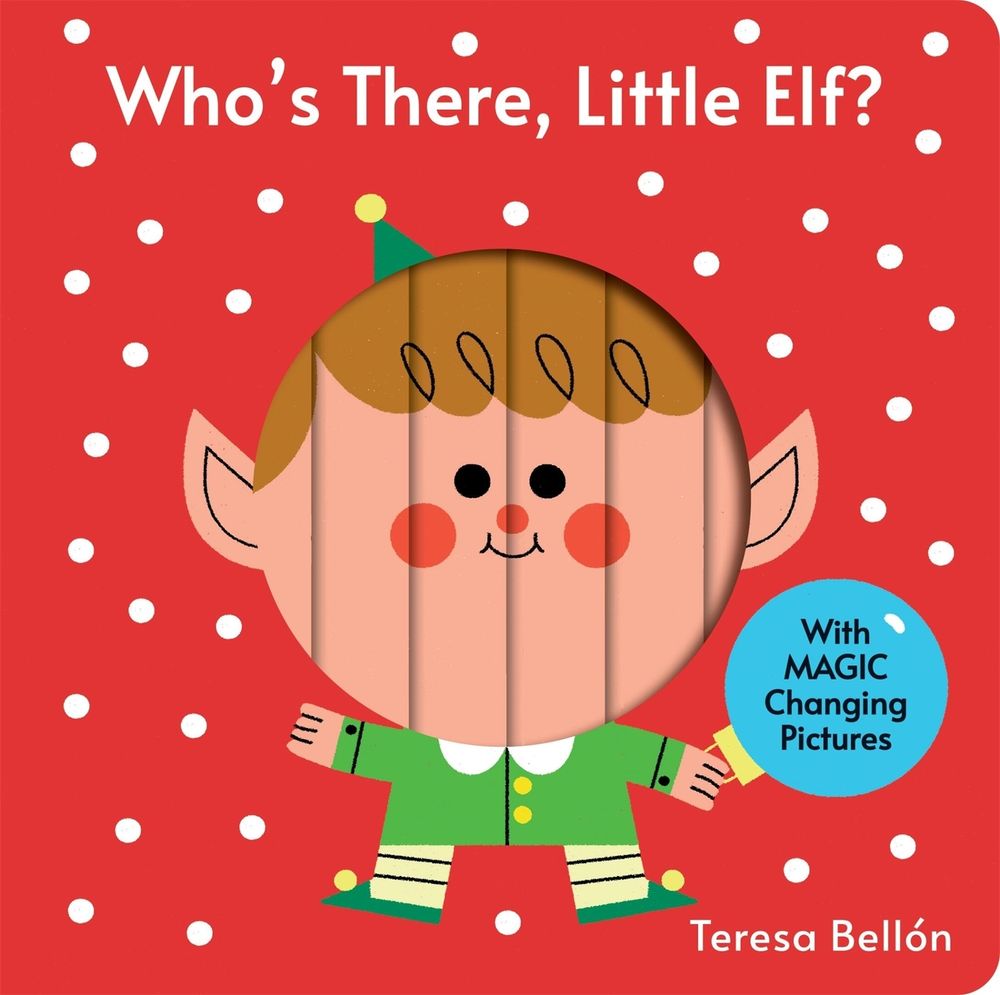 Who's There, Little Elf? by Teresa Bellón - ISBN: 9781454799160