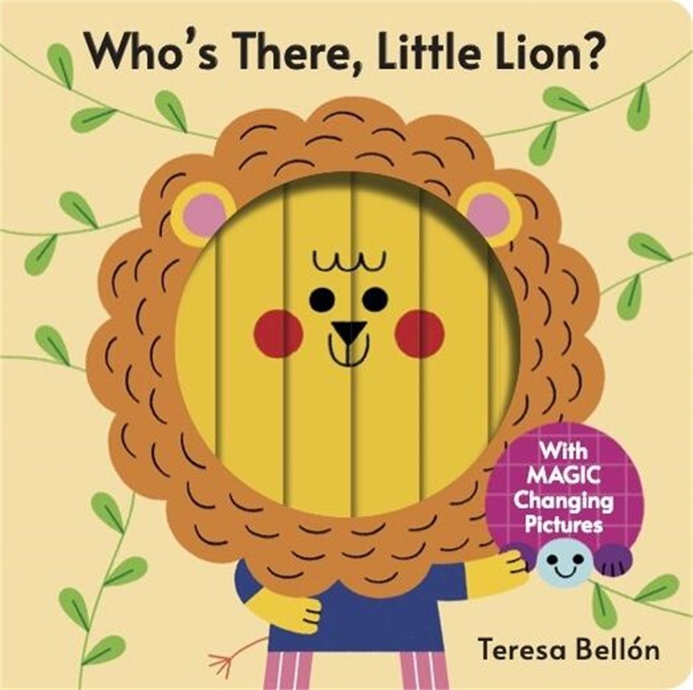 Who's There, Little Lion? by Teresa Bellón - ISBN: 9781454799184