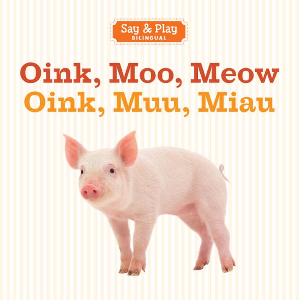 Oink, Moo, Meow/Oink, Muu, Miau by Union Square & Co. - ISBN: 9781454910411