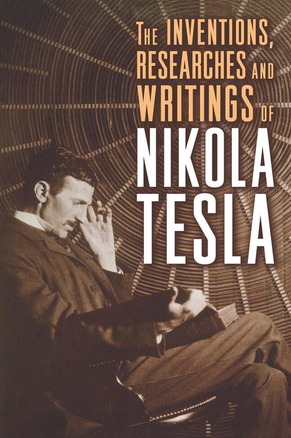 The Inventions, Researches, and Writings of Nikola Tesla, 9781454910763