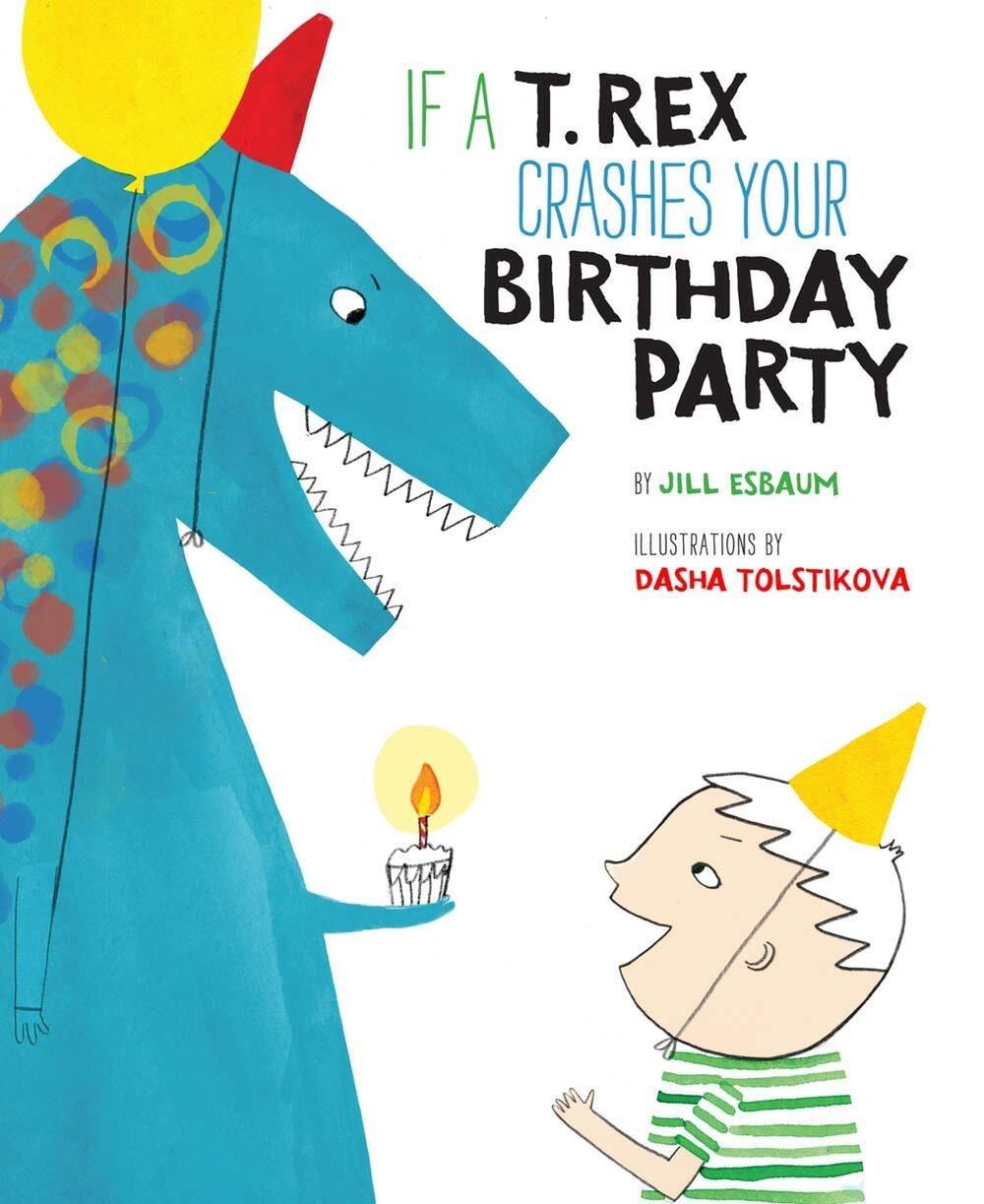 If a T. Rex Crashes Your Birthday Party by Jill Esbaum - ISBN: 9781454915508