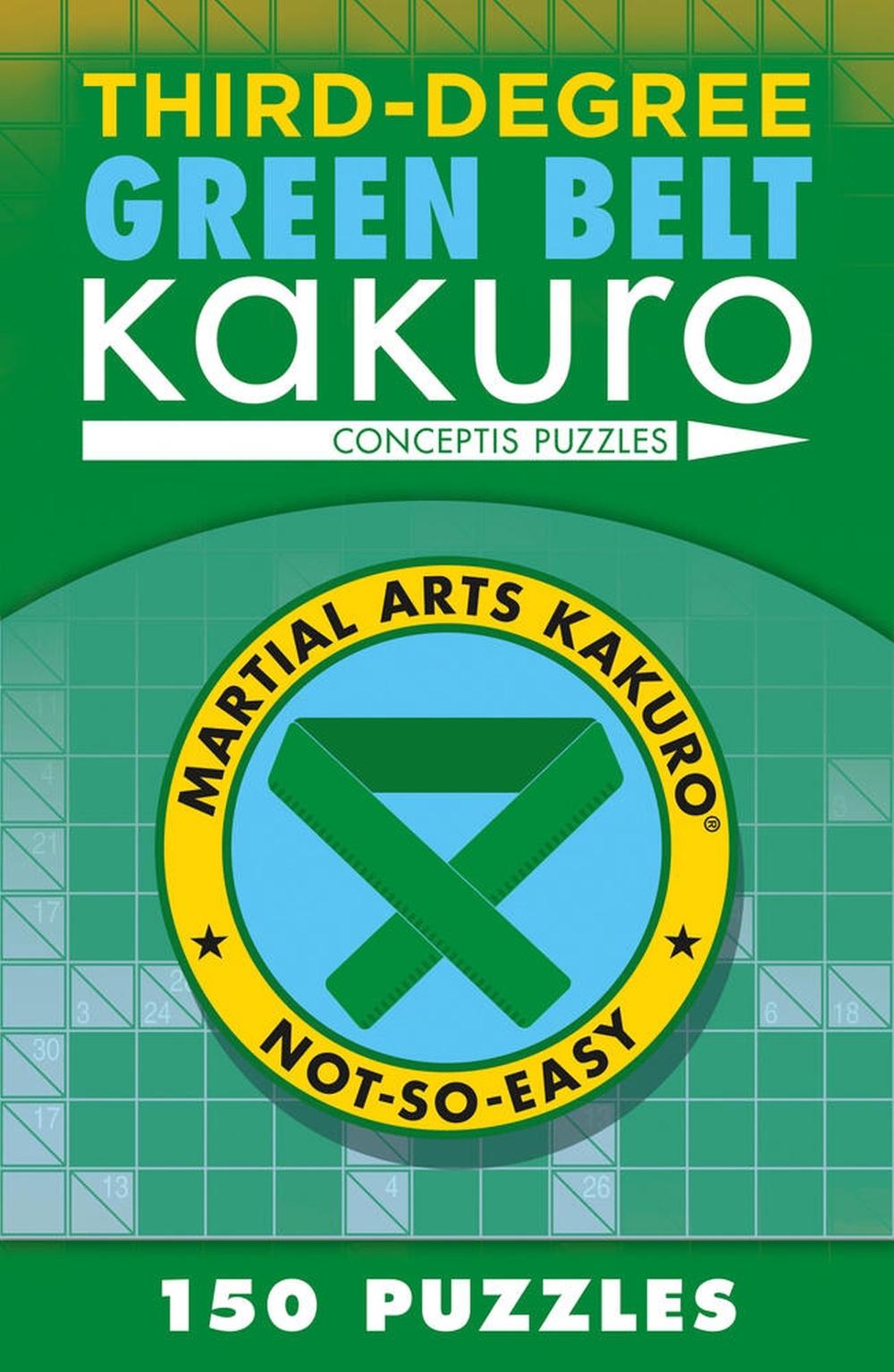 Third-Degree Green Belt Kakuro by Conceptis Puzzles - ISBN: 9781454918387