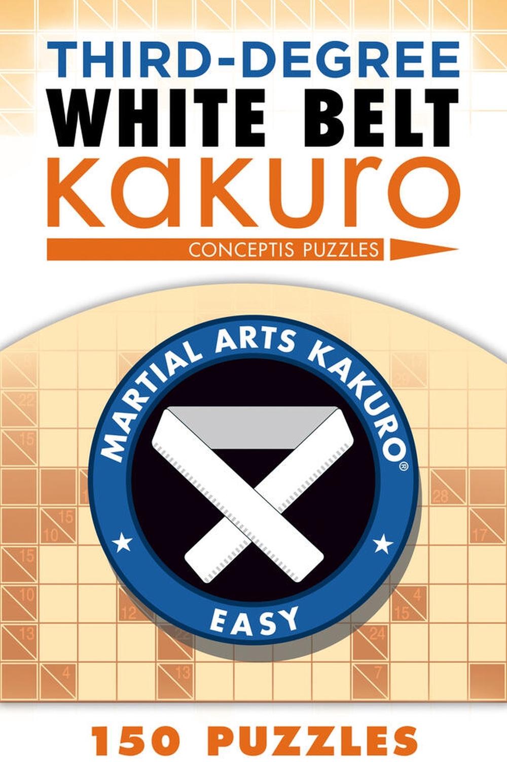 Third-Degree White Belt Kakuro by Conceptis Puzzles - ISBN: 9781454918394