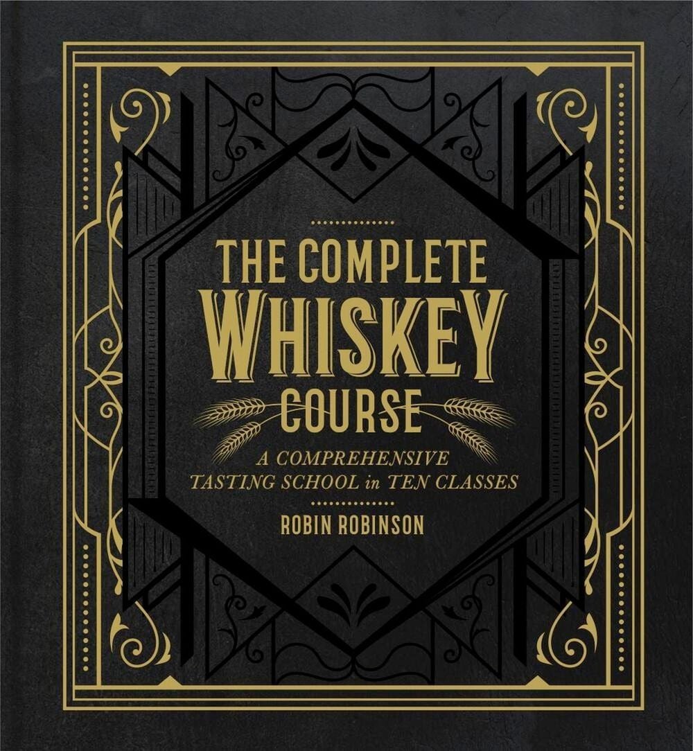 The Complete Whiskey Course by Robin Robinson - ISBN: 9781454921226