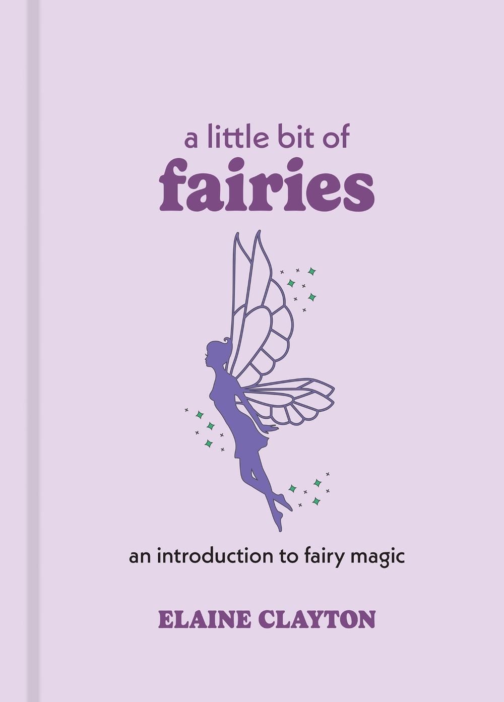A Little Bit of Fairies by Elaine Clayton - ISBN: 9781454928720