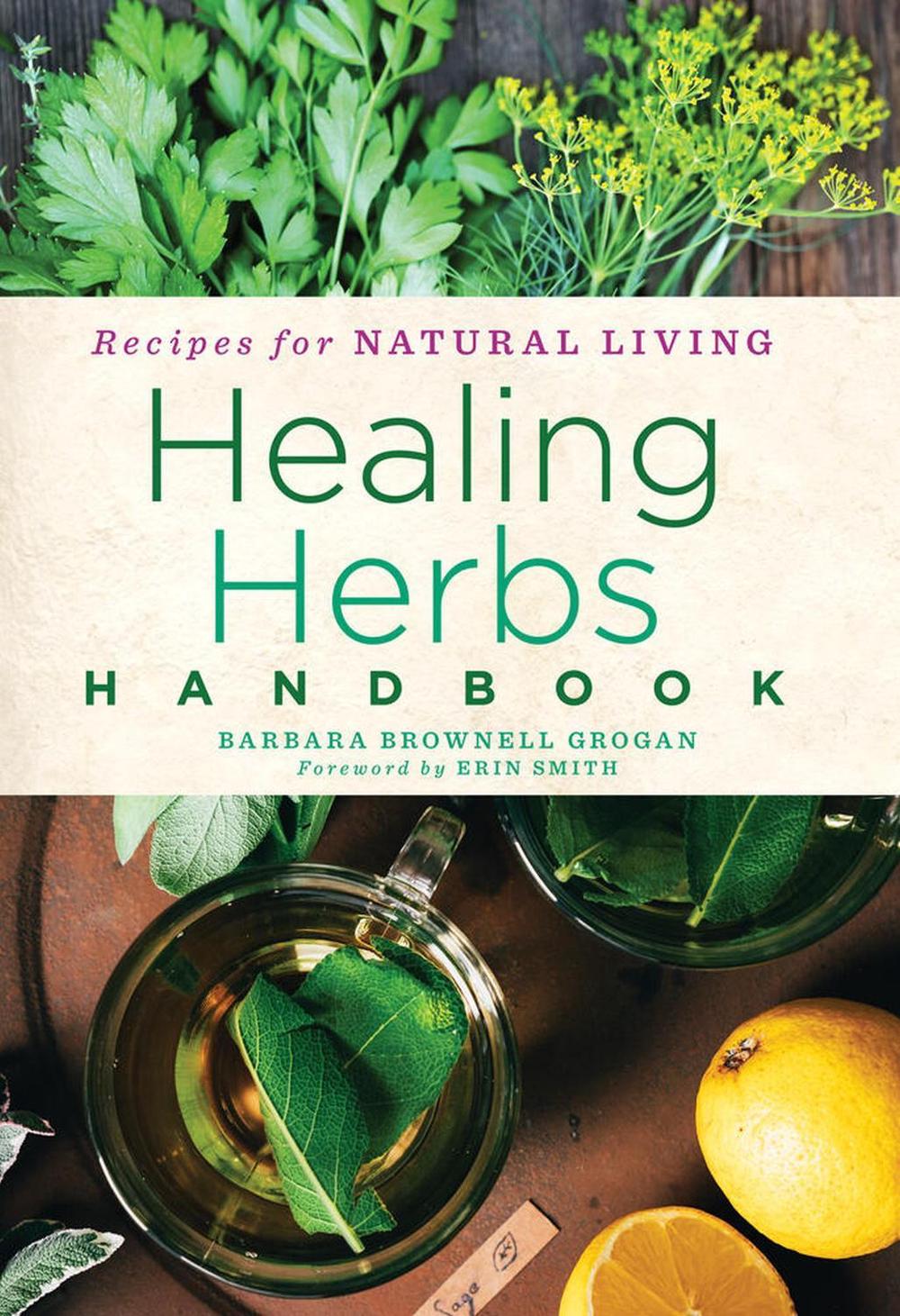 Healing Herbs Handbook by Barbara Grogan, Brownell - ISBN: 9781454928997