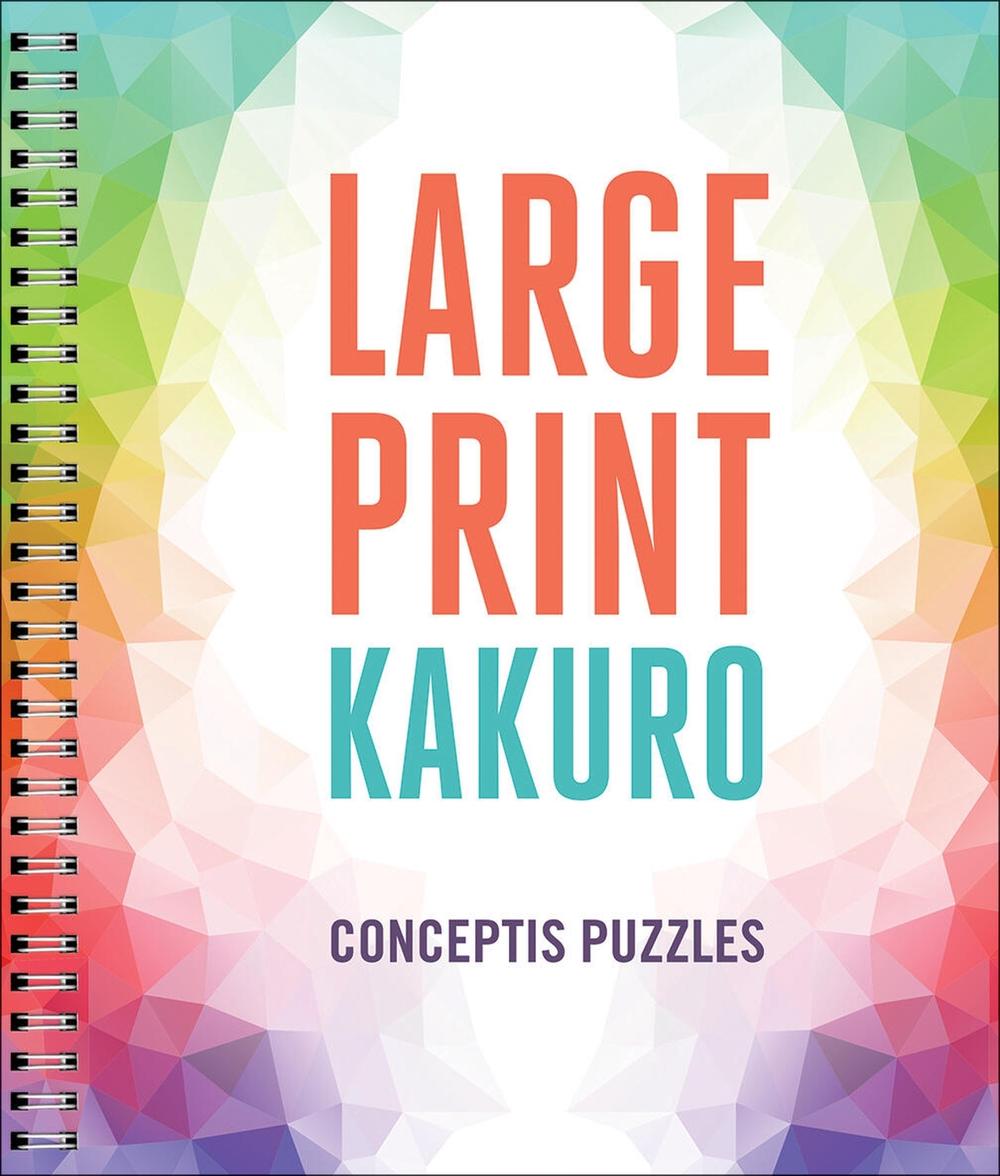 Large Print Kakuro by Conceptis Puzzles - ISBN: 9781454936589