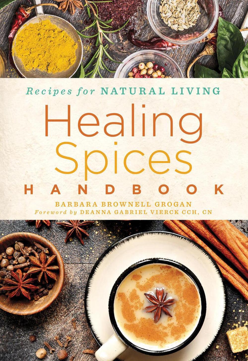Healing Spices Handbook by Barbara Grogan, Brownell - ISBN: 9781454938729