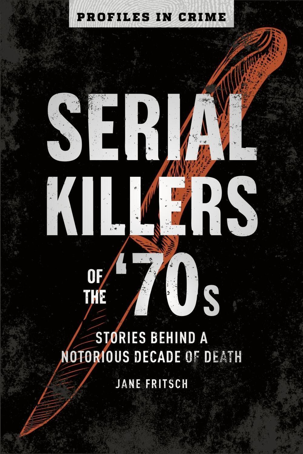 Serial Killers Of The 70s by Jane Fritsch - ISBN: 9781454939382