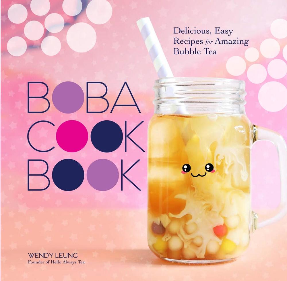 The Boba Cookbook by Wendy Leung - ISBN: 9781454941705