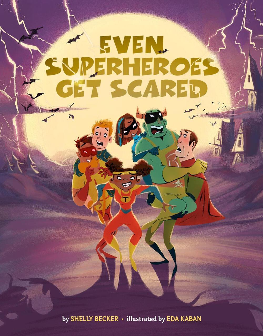 Even Superheroes Get Scared by Shelly Becker - ISBN: 9781454943426