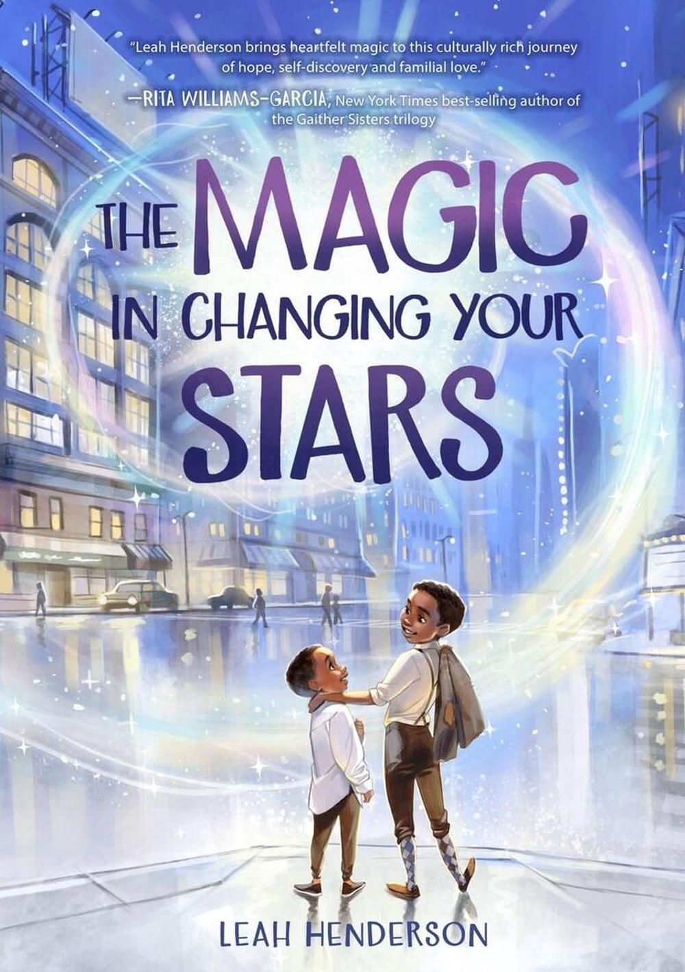 The Magic in Changing Your Stars by Leah Henderson - ISBN: 9781454944041