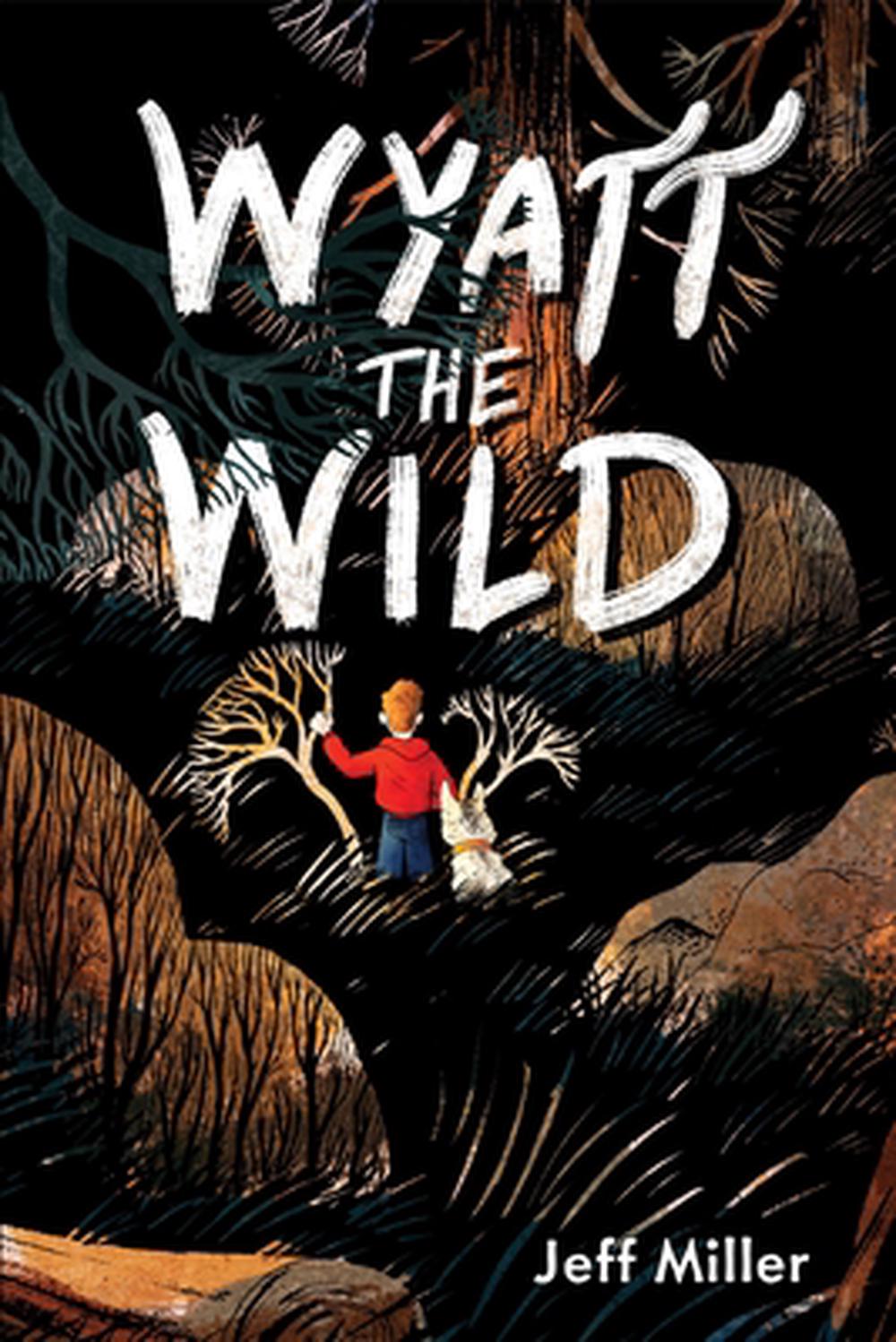 Wyatt the Wild by Jeff Miller - ISBN: 9781454945079